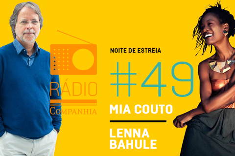Rádio Companhia #49 – Mia Couto e Lenna Bahule