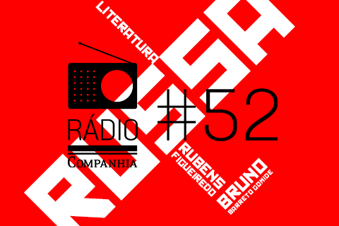 Rádio Companhia #52 – Literatura Russa com Rubens Figueiredo e Bruno Barreto Gomide