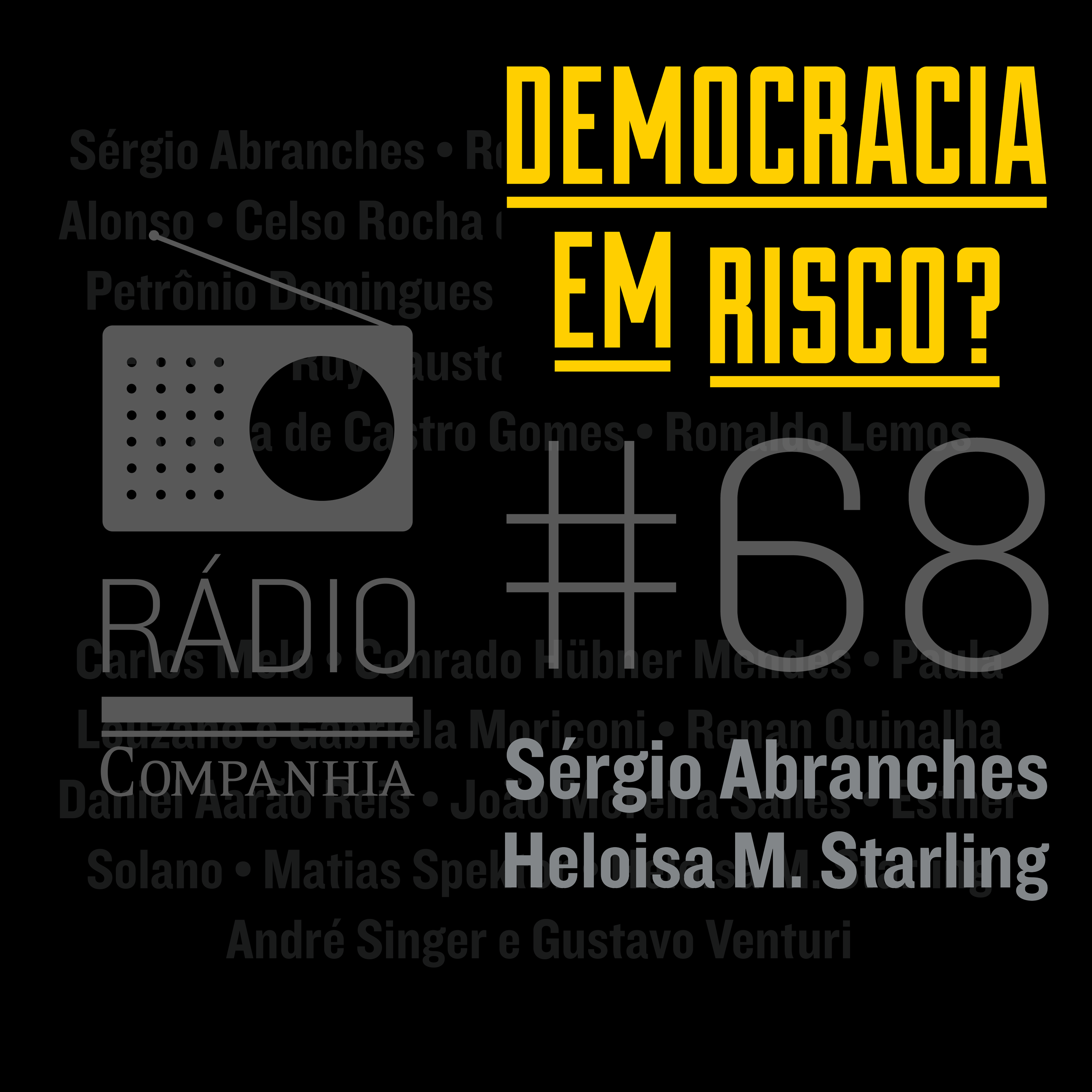 Rádio Companhia #68 – Democracia em risco? com Heloisa M. Starling e Sérgio Abranches