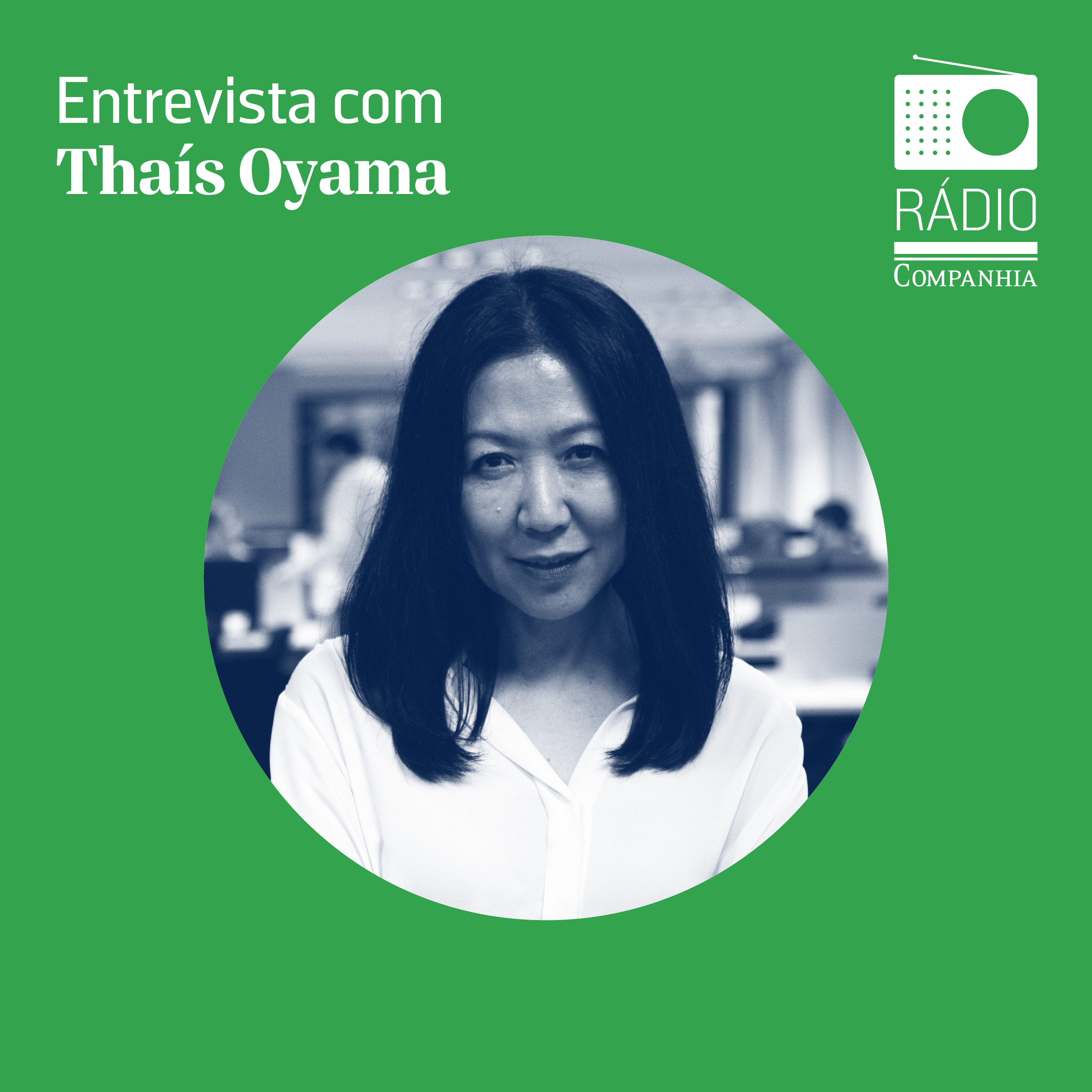 Rádio Companhia #104 – O governo Bolsonaro: Bate-papo com Thaís Oyama
