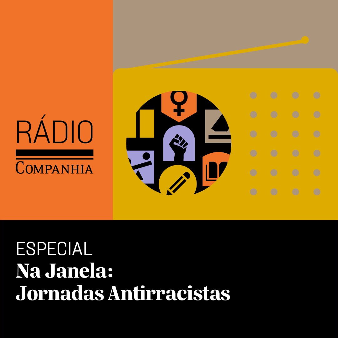 Rádio Companhia – #JornadasAntirracistas