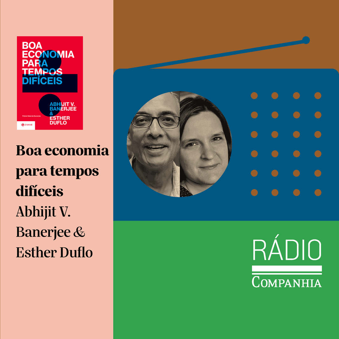 Rádio Companhia #118 – Boa economia para tempos difíceis: uma análise do livro de Banerjee e Duflo