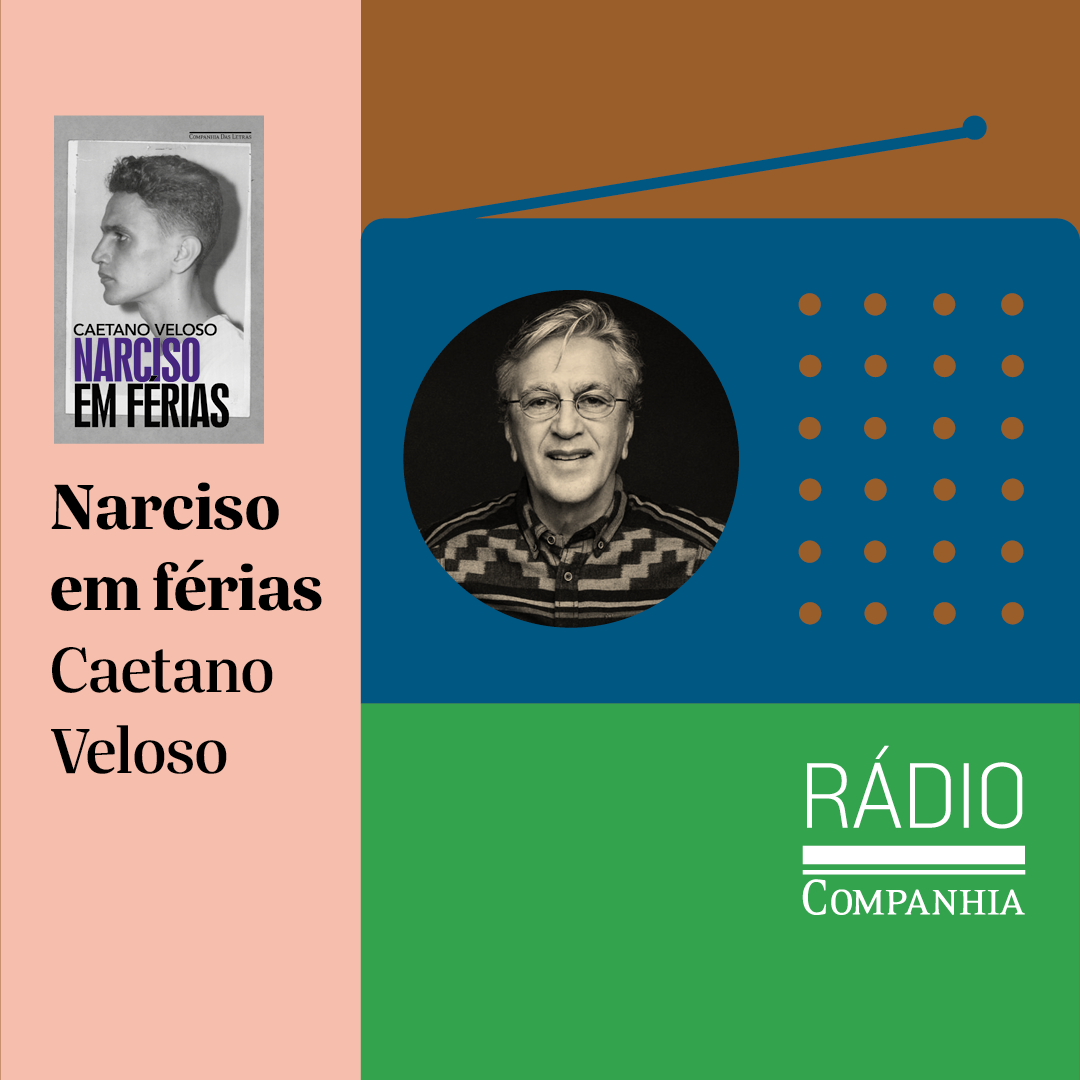 Rádio Companhia #120 – Caetano Veloso em Narciso em férias – filme e livro. Com Renato Terra e Lucas Pedretti