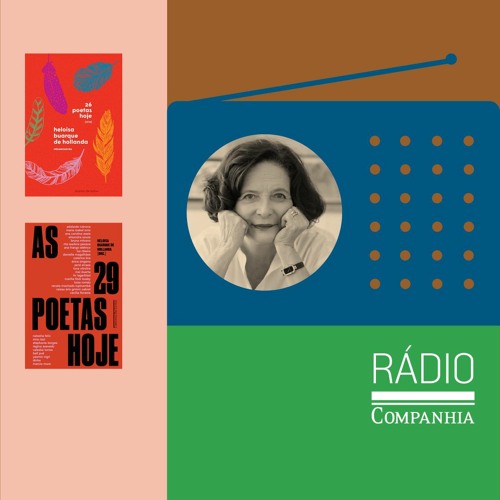 Rádio Companhia #132 – Poetas hoje: uma entrevista com Heloisa Buarque de Hollanda