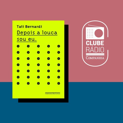 Rádio Companhia #135 – Clube Rádio Companhia – Depois a louca sou eu