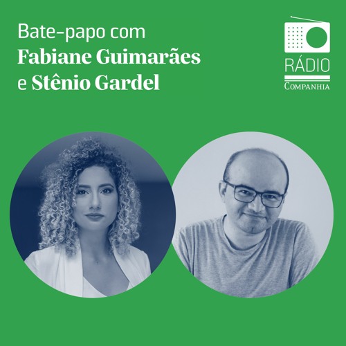 Rádio Companhia #138 – Uma conversa com Fabiane Guimarães e Stênio Gardel