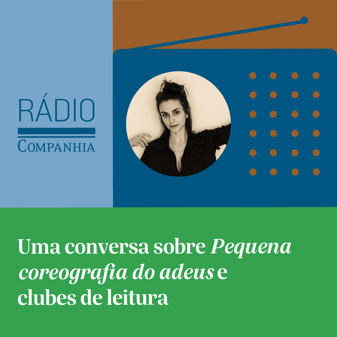 Rádio Companhia #143 – Pequena coreografia do adeus, por Aline Bei, Juliana Leuenroth e Stéphanie Roque