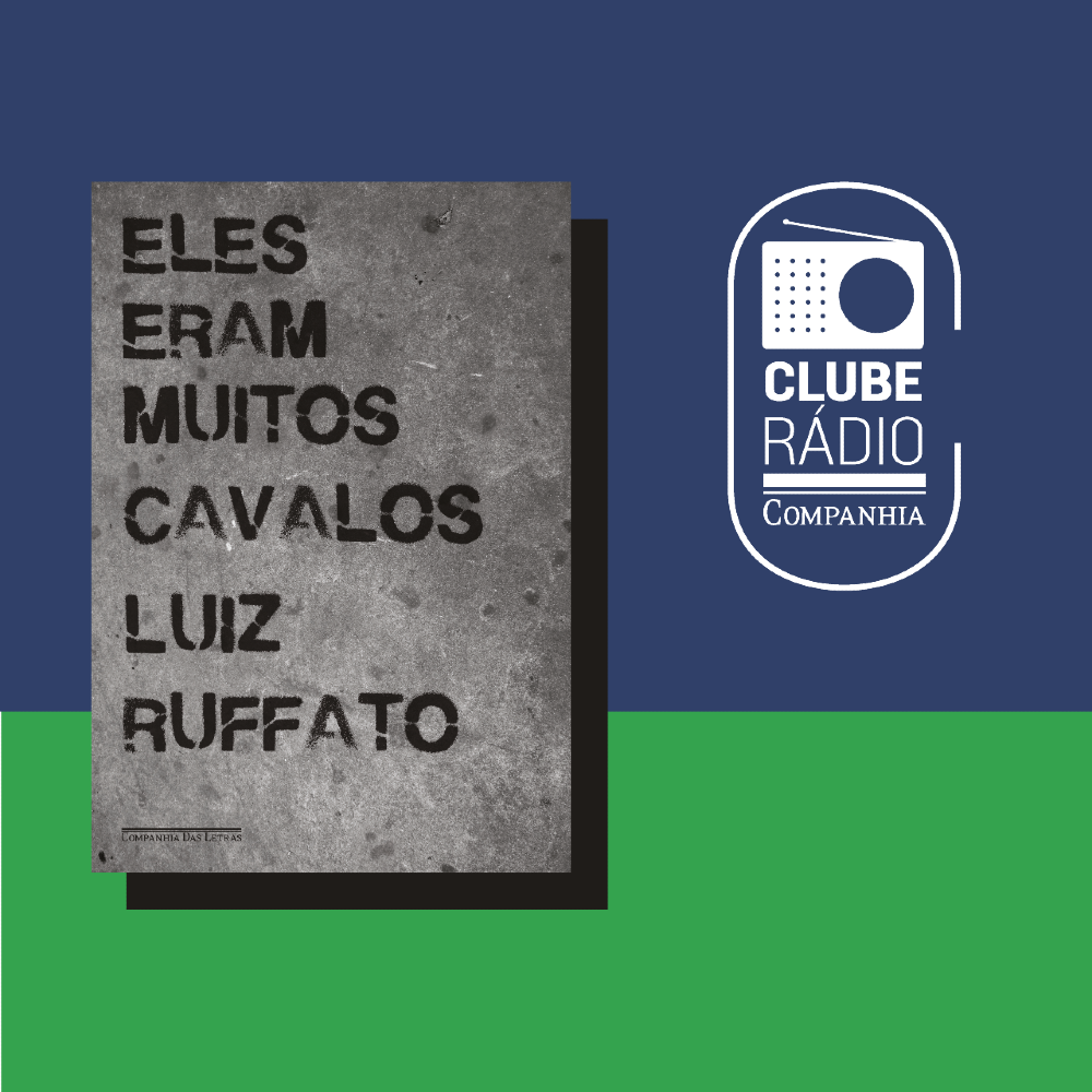 Clube Rádio Companhia #144 – Eles eram muitos cavalos