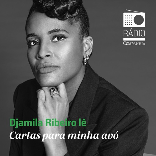 Rádio Companhia #151 – Djamila Ribeiro lê trecho exclusivo de seu novo livro: Cartas para minha avó