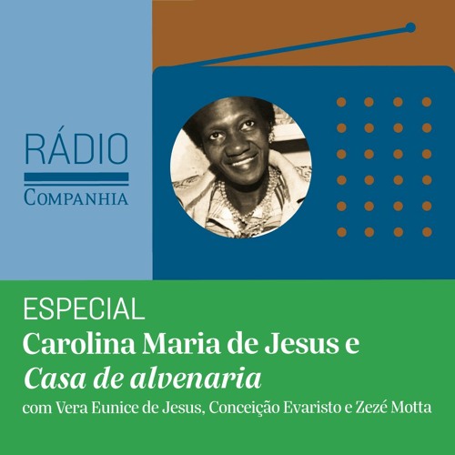 Rádio Companhia #154 – Especial Carolina Maria de Jesus e Casa de Alvenaria