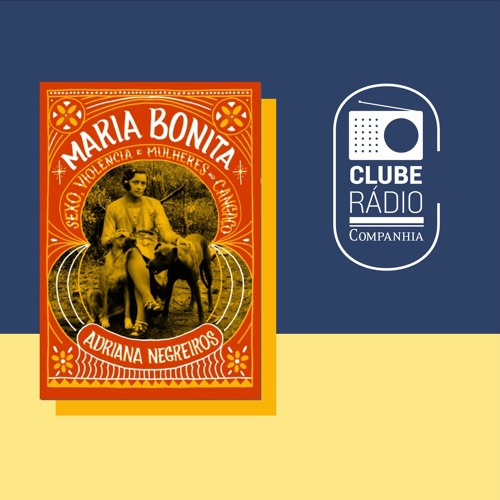 Rádio Companhia #156 – Clube Rádio Companhia – Maria Bonita