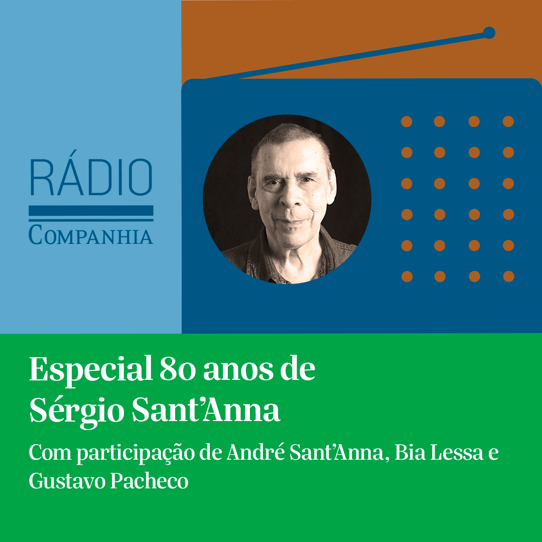 Rádio Companhia #163 – Especial 80 anos de Sérgio Sant’Anna