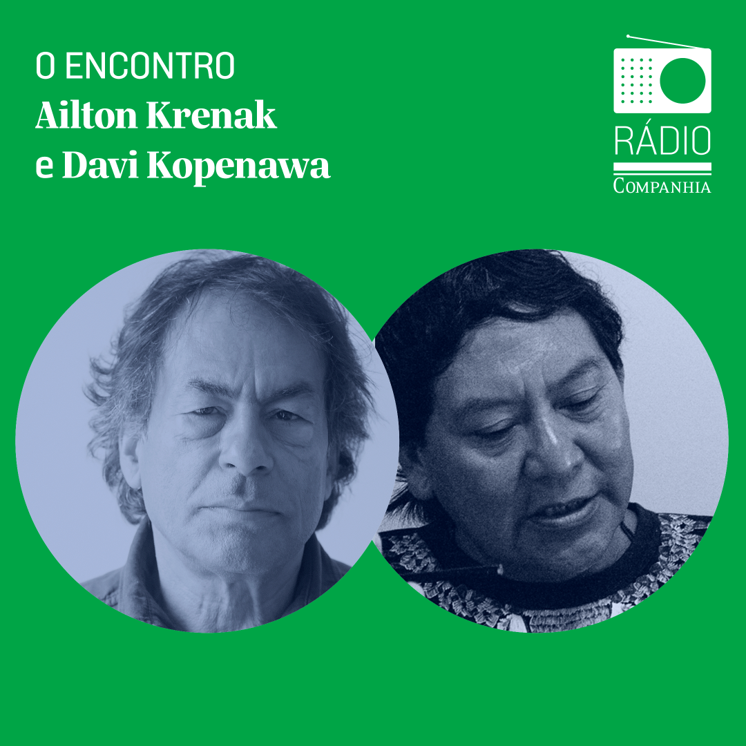 Rádio Companhia #166 – Ailton Krenak e Davi Kopenawa – O Encontro