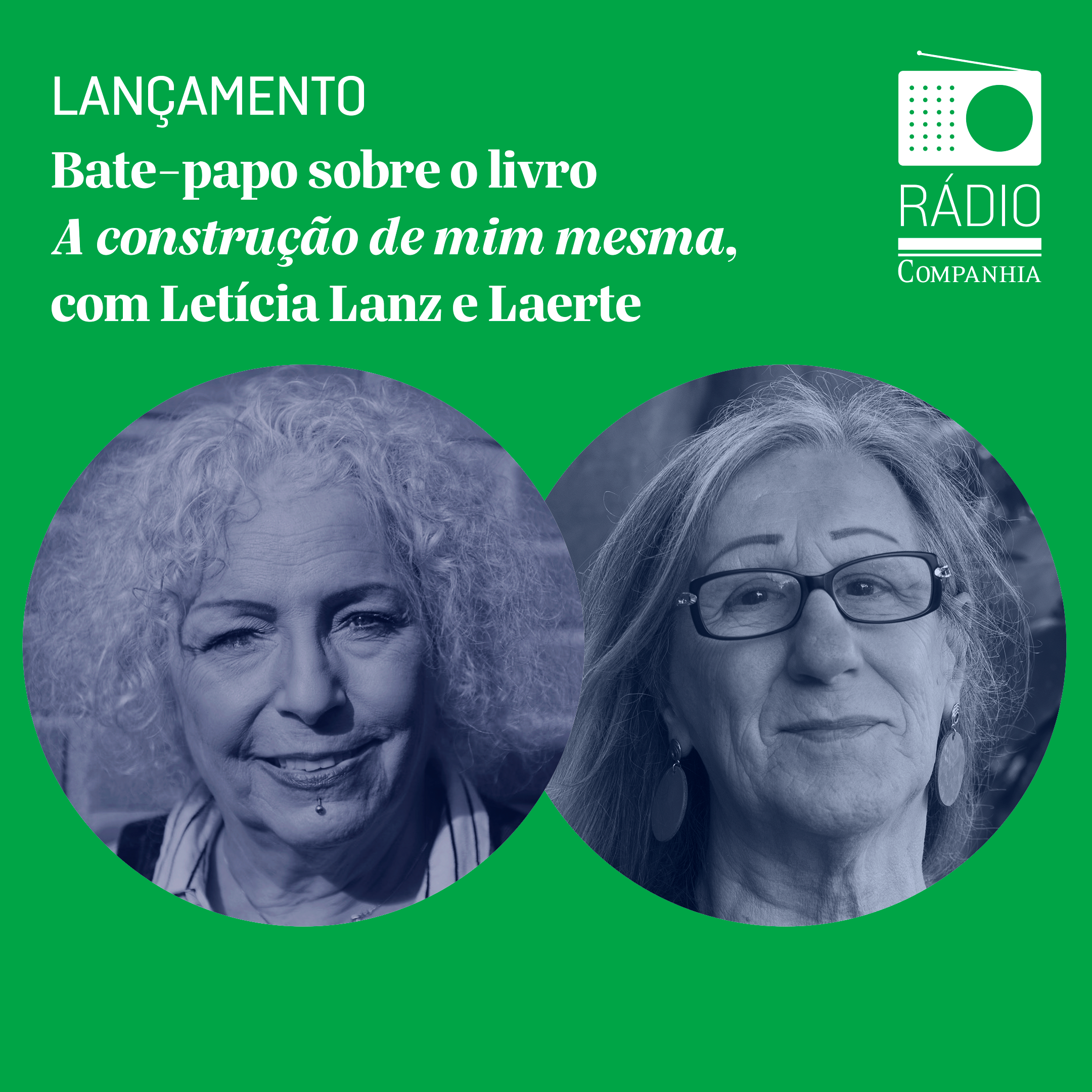 Rádio Companhia #168 – Bate-papo sobre A construção de mim mesma, com Letícia Lanz e Laerte