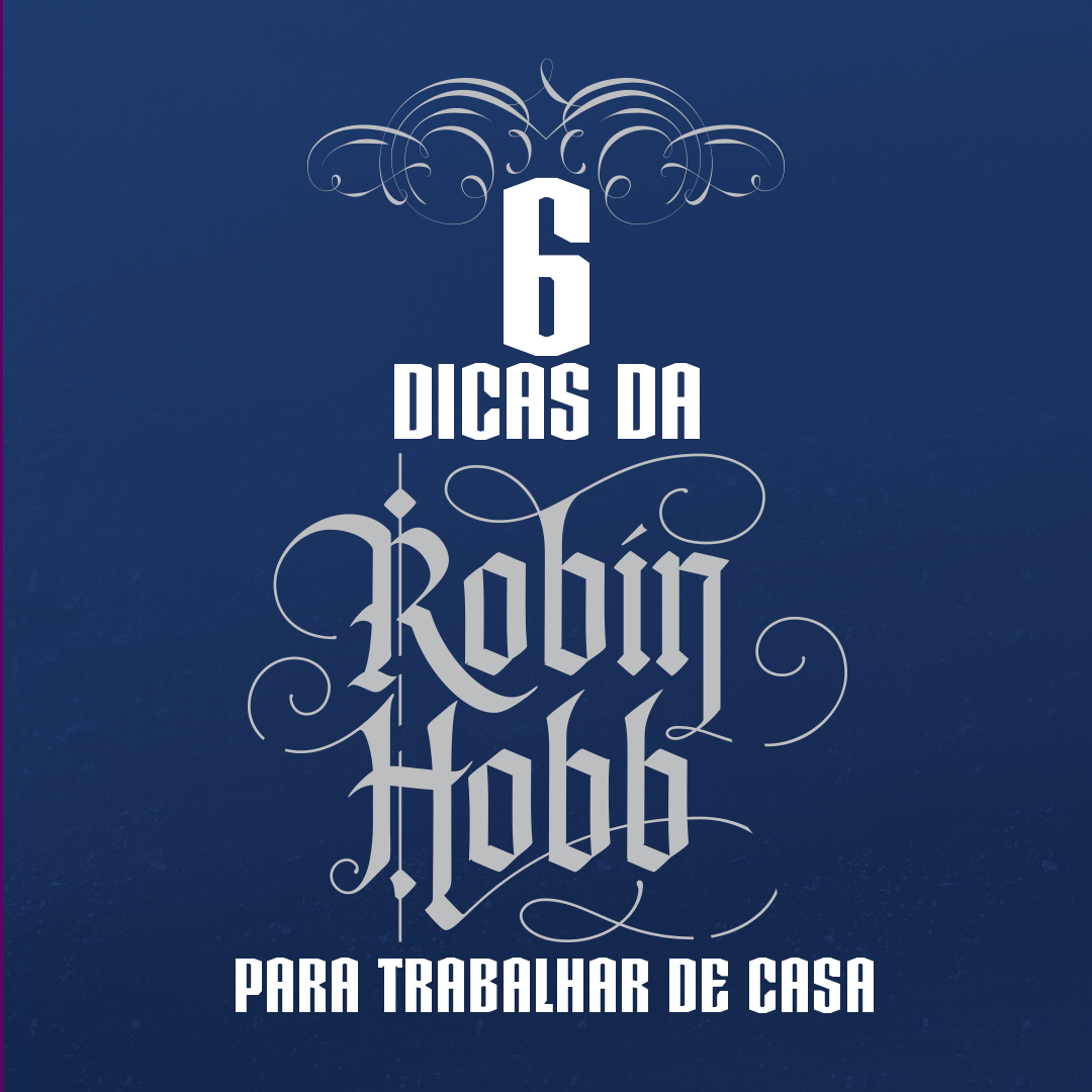 6 dicas da Robin Hobb para trabalhar de casa