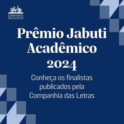 Conheça os finalistas do Prêmio Jabuti Acadêmico publicados pela Companhia das Letras