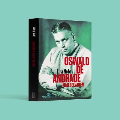 Conheça “Oswald de Andrade: Mau selvagem”, nova biografia de Lira Neto